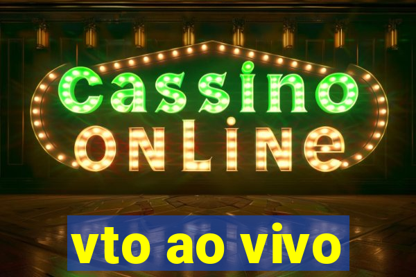 vto ao vivo